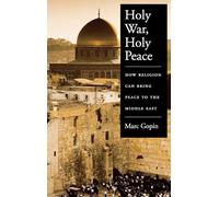 Holy War, Holy Peace: How Religion Can Bring Peace to the Middle East