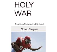 HOLY WAR: The Ultimate Rivalry : Utah vs BYU Football