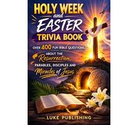 Holy W nd Easter Trivia Book: Over 400 Fun Bible Questions About the Resurrection, Parables, Disciples and Miracles of Jesus