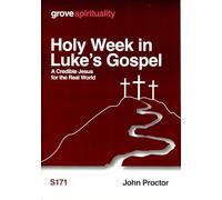 Holy Week in Luke's Gospel; A Credible Jesus for the Real World