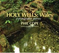 Holy Wells: Wales - A Photographic Journey