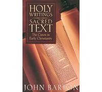 Holy Writings, Sacred Text: The Canon in Early Christianity