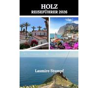 HOLZ REISEFÜHRER 2026: „Madeira entdeckt: Eine Reise durch Natur, Kultur und Ruhe“