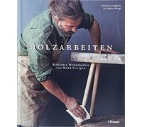 Holzarbeiten: Schlichte Wohnobjekte von Hand fertigen