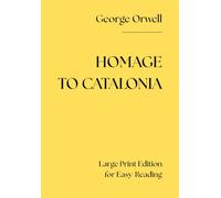 Homage to Catalonia (Large Print Edition for Easy-Reading)
