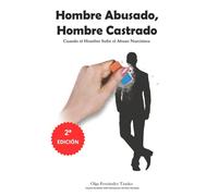 Hombre Abusado, Hombre Castrado: Cuando el Hombre Sufre el Abuso Narcisista (Pareja Narcisista)