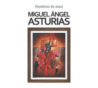 Hombres de maíz (Biblioteca Miguel Ángel Asturias)