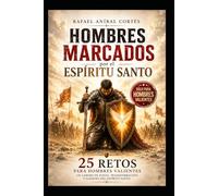 HOMBRES MARCADOS POR EL ESPÍRITU SANTO: 25 Retos para Hombres Valientes