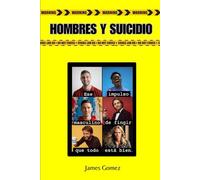 Hombres y Suicidio: Ese impulso masculino de fingir que todo está bien