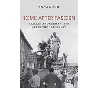 Home after Fascism: Italian and German Jews after the Holocaust (The Modern Jewish Experience)