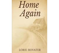 Home Again: A Novel of Grace, Forgiveness and Coming Home