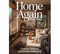 Home Again Interior Design: Comfort, Memory, and Modern Belonging