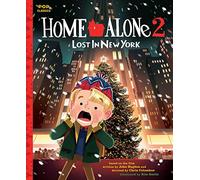 Home Alone 2: Lost in New York: The Classic Illustrated Storybook (POP CLASSICS (#7))