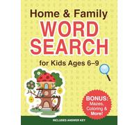 Home and Family Word Search for Kids: Fun Puzzles for Ages 6-9: From kitchens to cousins, this warm and cozy word search book celebrates everything ... building vocabulary and family bonding time.