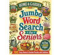 Home and Garden Jumbo Word Search for Seniors: 100 Extra Large Print Easy Puzzles with Solutions (Ageless Mind: Jumbo Word Search Books for Seniors)