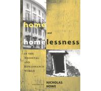 Home and Homelessness in the Medieval and Renaissance World