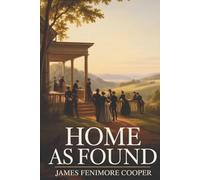 Home as Found: Cooper’s Social Satire of Manners and Morals (Annotated)