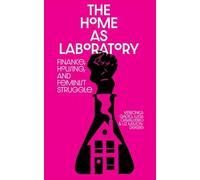 Home as Laboratory: Finance, Housing, and Feminist Struggle