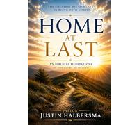 Home at Last: 35 Biblical Devotionals on the Glory of Heaven