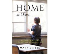 Home At Last: Freedom from Boarding School Pain