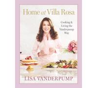 Home at Villa Rosa: Cooking and Living the Vanderpump Way