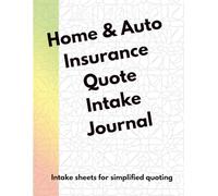 Home & Auto Insurance Quote Intake Journal: Intake sheets for simplified quoting