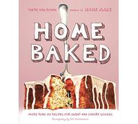 Home Baked: More Than 150 Recipes for Sweet and Savory Goodies