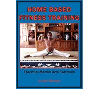 Home-Based Fitness Training: Essential Martial Arts Exercises