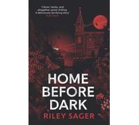 Home Before Dark : A spine-tingling, totally gripping thriller