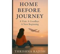 Home before journey: A visit, goodbye, a new Beginning