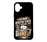 Home Brew Dad Like A Normal Dad But With Better Beer Case for iPhone 16 Plus