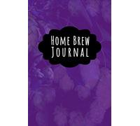 Home Brew Journal: Brewing Booze Recipe and Logbook