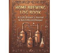 Home Brewing Log Book: Beer Brewing Journal & Batch Record Keeper - Track 80 Batches, Grain Bill, Hop Schedule, Yeast, OG/FG/ABV, Fermentation & ... Extract & BIAB Homebrewer Record Book, 8.5x11