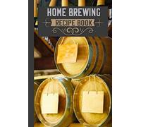 Home Brewing Recipe Book: A Blank Recipe Beer Brewing Logbook For Making Your Own Craft Beer at Home