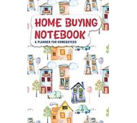 Home Buying Notebook (House Hunting Checklist Journal): Buying Your First Home, Buying A Home