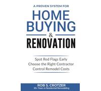 Home Buying & Renovating: Spot Red Flags Early, Choose the Right Contractor, Control Remodel Costs