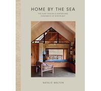 Home by the Sea: Love Where You Live: The Surf Shacks and Hinterland Hideaways of Byron Bay