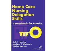 Home Care Nursing Delegation Skills: A Handbook for Practice
