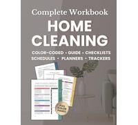 Home Cleaning Complete Workbook: Housekeeping Guide with Color-Coded Checklists, Daily Weekly Monthly Schedules, Planners & Trackers to Declutter and ... Decluttering, Cleaning & Organizing Series)