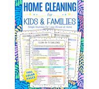 Home Cleaning for Kids & Families: COLOR Chore Charts, Checklists, Motivation Strategies, and Simple Routines for Creating a Family Cleaning Team with ... and More Joy at Home (Home Cleaning Books)