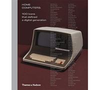 Home Computers : 100 Icons that Defined a Digital Generation