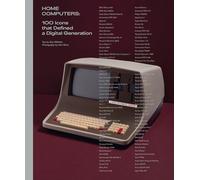 Home Computers - 100 Icons that Defined a Digital Generation (Mit Press)