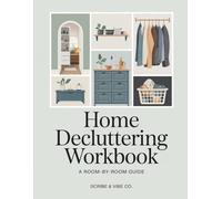Home Decluttering Workbook: A Room-by-Room Guide to Declutter, Organize, and Maintain a Calm, Functional Home