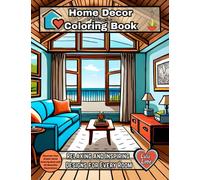 Home Decor Coloring Book: Relaxing and Inspiring Designs for Every Room: Decorate Your Dream Home Coloring Book with 60 Beautiful Illustrations (HOME DECOR BOOKS)
