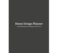 Home Design Planner: An Intentional Approach to Designing a Home You Love