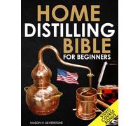Home Distilling Bible for Beginners: [3 in 1 + VIDEO COURSE] Make your Own DIY Whiskey, Rum, Brandy, Gin, Bourbon and Moonshine Safely and Legally with Step-by-Step Instructions