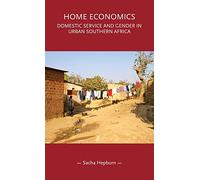 Home Economics: Domestic Service and Gender in Urban Southern Africa (Gender in History)