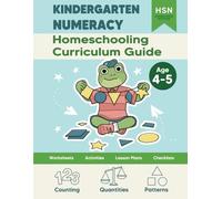 Home Education Numeracy Curriculum: Kindergarten: Complete Homeschooling Curriculum