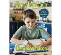Home Education (The Original Homeschooling Series)