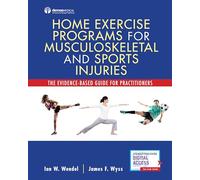 Home Exercise Programs for Musculoskeletal and Sports Injuries: The Evidence-Based Guide for Practitioners